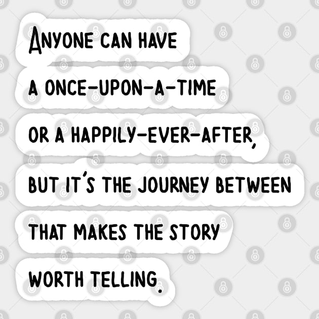 Anyone Can Have a Once-Upon a Time Or a Happily-Ever-After Sticker by MoviesAndOthers